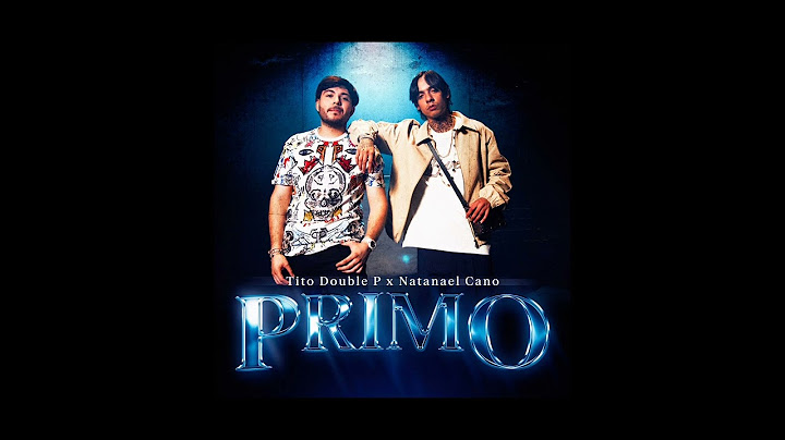 PRIMO, Tito Double P, Natanael Cano