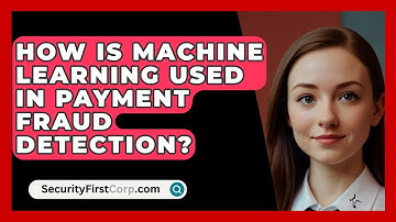 How Is Machine Learning Used In Payment Fraud Detection? - SecurityFirstCorp.com