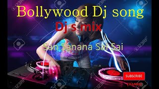 San Sanana Sai dj song/hindi dj song/