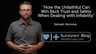 How the Unfaithful Can Win Back Trust and Safety When Dealing with Infidelity