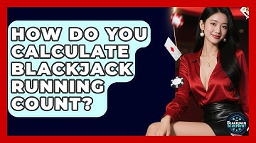 How Do You Calculate Blackjack Running Count? - The Blackjack Blueprint