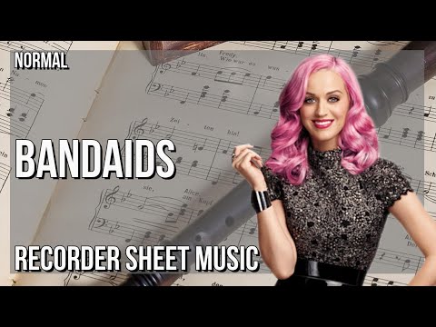 Recorder Sheet Music: How To Play Bandaids By Katy Perry