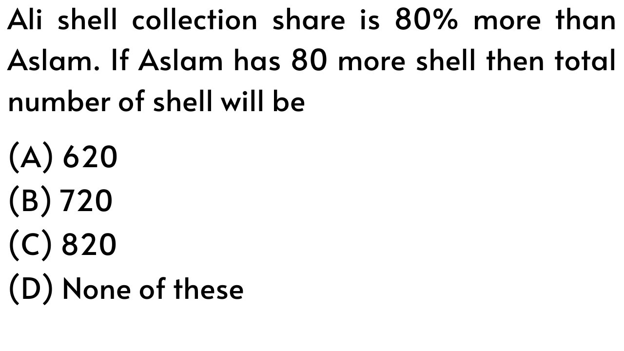 Ali Shell Ali shell collection share is 80% more than Aslam. If Aslam has 80 more ...