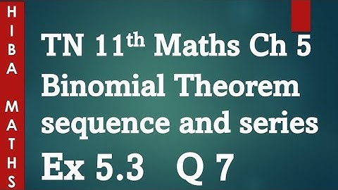 11th maths chapter 5 binomial theorem sequence and series exercise 5.3 question 7