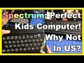 Quick Clip: Was Spectrum the Perfect Kids Computer, Why Did it Not Sell in US?