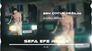 Doğu Swag - Ben Çocuk Değilim (Sefa Efe Remix) Resimi