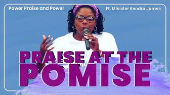 Praise At The Promise With Minister Kendra James