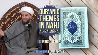 Qur'anic Themes in Nahj al Balagha: (1) Introduction - Shaykh Dr. Usama al-Atar