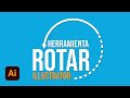 COMO FUNCIONA LA HERRAMIENTA ROTAR EN ADOBE ILLUSTRATOR