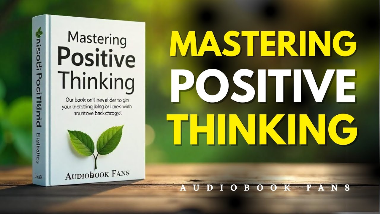 Mastering Positive Thinking Unlock Your Potential and Achieve the ...