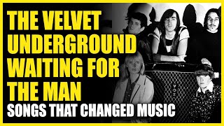 Video thumbnail of "Songs That Changed Music: The Velvet Underground - I'm Waiting For The Man"