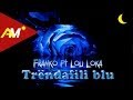 Franko ft loli loka  trendafili blu official lyrics