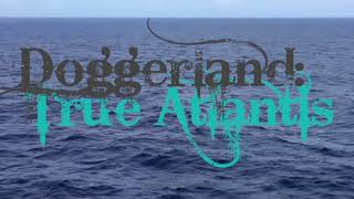 Dogger Land The True Atlantis