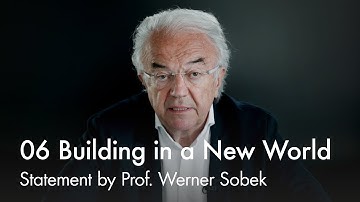 Shaping the „New World“ – Statement by Prof. Werner Sobek
