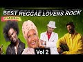 BEST OF REGGAE LOVERS ROCK VOL 2 MIX Beres Hammond Sanchez & Friends