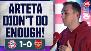 Arteta Didn’t Do ENOUGH! @JamesGoonerverse | Bayern Munich 1-0 Arsenal