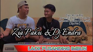 LAOK PUSANDING IMBUN _ Cipt: Rusdi. MU || Zia Paku & Dj Endra ( Live Musik )