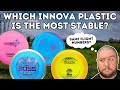 Which plastic is the most overstable comparing 9 innova discs  the plastic is in the details