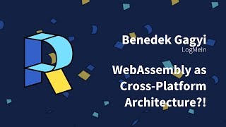 WebAssembly as cross-platform architecture! - Benedek Gagyi | Render Conf 2018