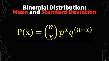 Binomial Distribution: Mean, Variance and Standard Deviation