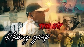 Seri fim ngắn : Người Không Giúp , Trời Giúp | Chí Linh x Đoàn Liêm x Duy Lam | VIDEO OFFICAL 