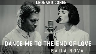 Video thumbnail of "Baila Nova - Dance Me to the End of Love (Leonard Cohen)"