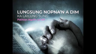 Lungsung Nopna'n A Dim | Ka Lailung Sung