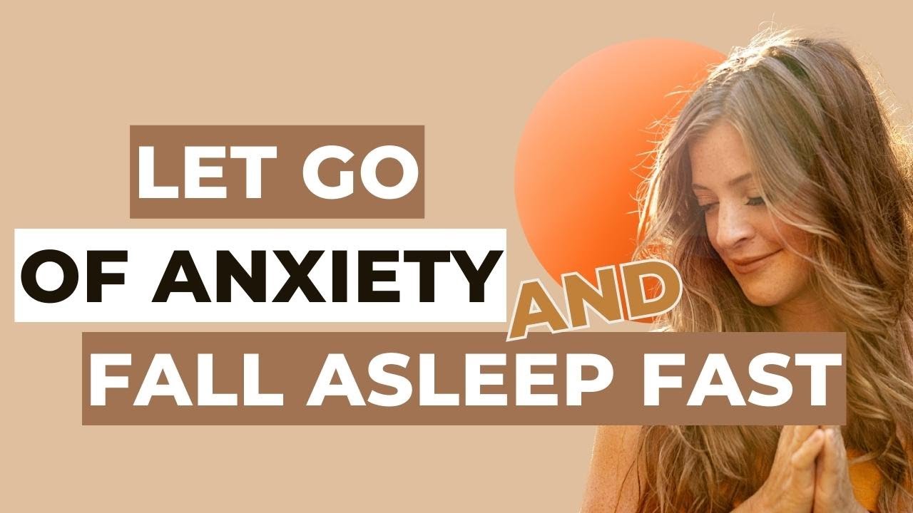 Guided Sleep Meditation To Let Go of Anxiety and Fall Asleep Fast - YouTube