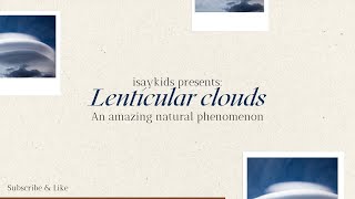 Lenticular clouds | Amazing natural phenomenon | Nature bytes