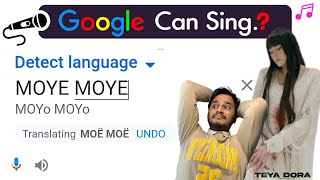 Google Translate Can Sing Moye Moye? 