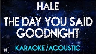 Hale - The day you said goodnight (Karaoke/Acoustic Version)