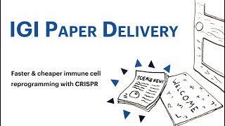 IGI Paper Delivery: Faster & cheaper immune cell reprogramming with CRISPR