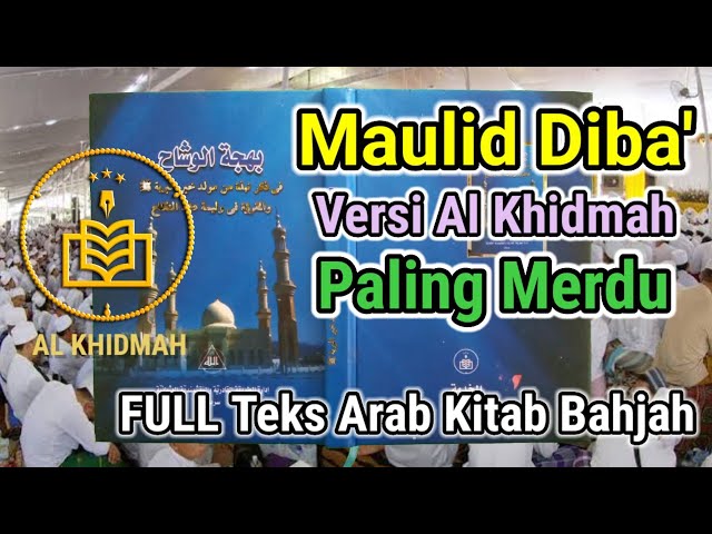 MAULID DIBA' AL KHIDMAH FULL | Paling Merdu Dilengkapi Teks Arab Kitab Bahjah Al Khidmah class=