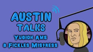 Austin Talks: Episode 3 (YuGiOh! am's a Fickles Mistress)