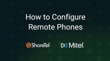 How to Configure Remote Phones - Mitel MiVoice Connect