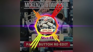 🎵Mc. Kenzie & Gardiner - From Time (Pause Button Re Edit) 2024🎵