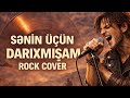 SƏNİN ÜÇÜN DARIXMIŞAM SƏFƏRDƏYƏM ROCK COVER SƏNİN ÜÇÜN DARIXMIŞAM SƏFƏRDƏYƏM ROCK COVER