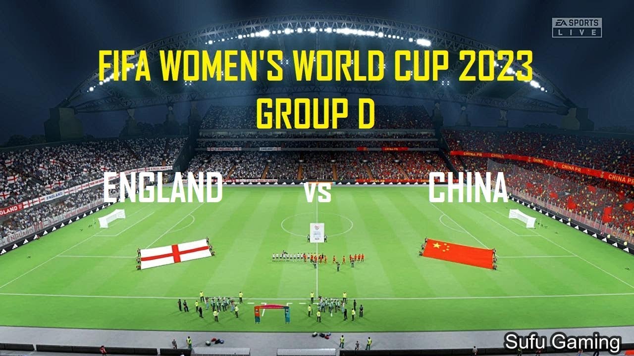 Group Stage - CHINA vs ENGLAND FIFA Women's World Cup 2023 Group Stage ...