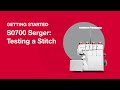 Getting started s0700 serger testing a stitch