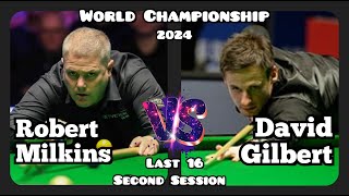 Robert Milkins vs David Gilbert - World Championship Snooker 2024 ‐ Last 16 - Second Session Live