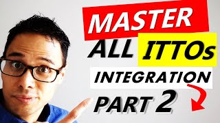 How to MASTER ITTOs for INTEGRATION MANAGEMENT PART 2 | CAPM Exam Prep | PMP Exam Prep | ITTO Quiz