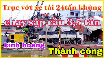 Trục vớt xe tải 24 tấn khủng CHẠY sập cầu THIÊN HỘ 3,5 tấn thành công - CÁI BÈ - TIỀN GIANG.