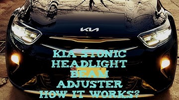 Kia Stonic Headlights Beam adjuster - How it works ??? Explained in detail