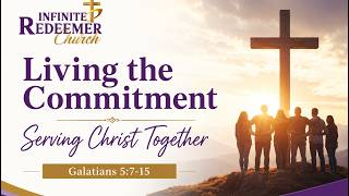 Living the Commitment, Serving Christ Together | Lord's Day Service