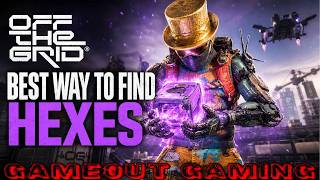 Off The Grid | The Best Way To Find Hexes | GAMEOUT GAMING