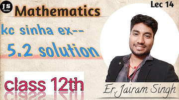 Lec 14 |kc sinha ex 5.2 solution|| 12th mathematics #kcsinhaclass12sol #cbseclass12 #maths #ncert