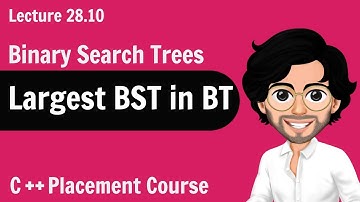 Largest Binary Search Tree in BT | C++ Placement Course | Lecture 28.10