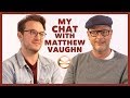 My Chat with Matthew Vaughn