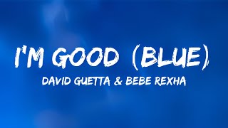 I'm Good (Blue) - David Guetta & Bebe Rexha (Lyrics)