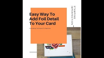 Quick and Easy Way To Add Foil To  A Card